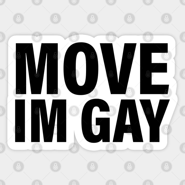 Move I'm Gay Sticker by vintage-corner